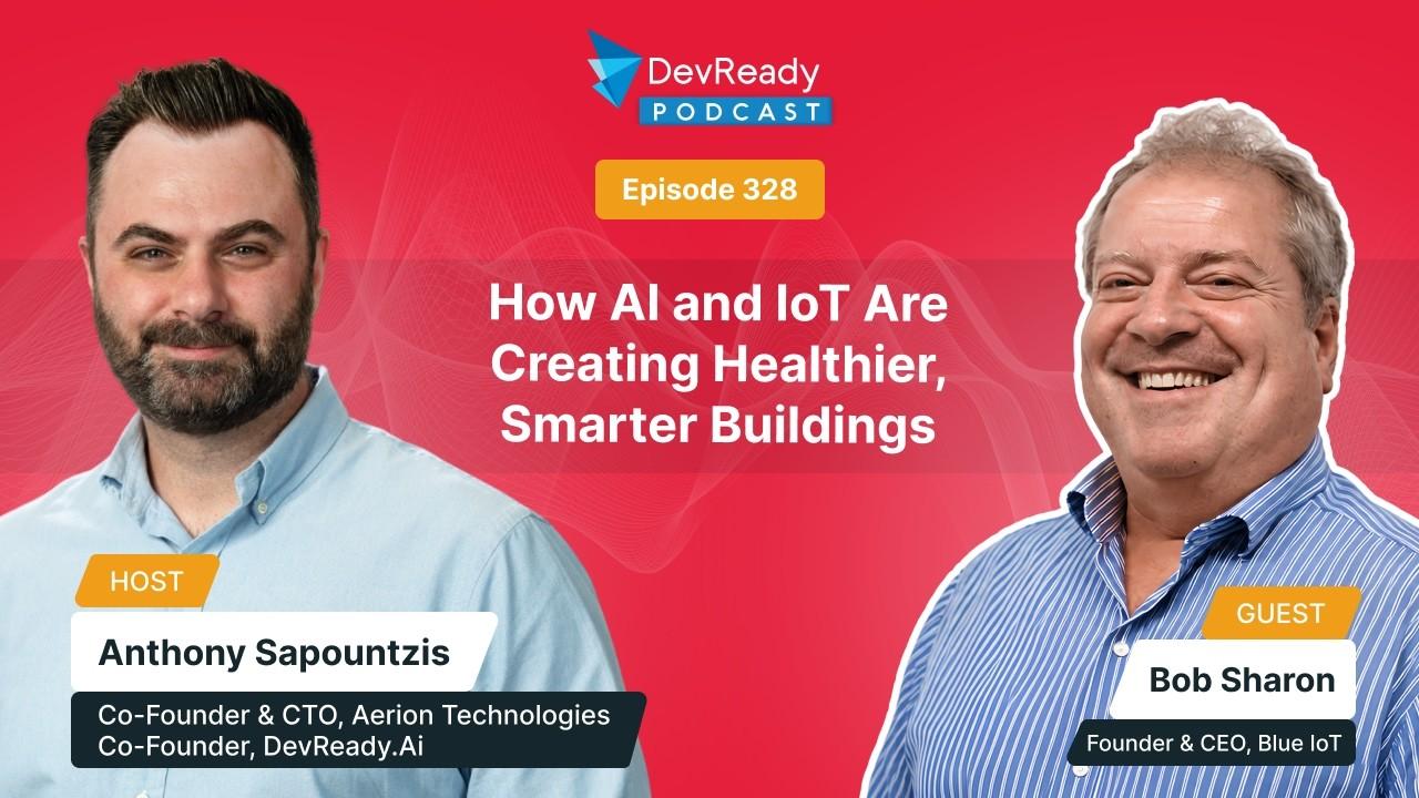 Bob Sharon on the DevReady Podcast discussing healthier, smarter buildings